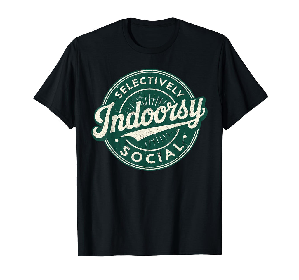 Indoorsy Selectively Social Antisocial T-Shirt - Fun Novelty Design Unisex - T-Shirt, Sweatshirt, Hoodie