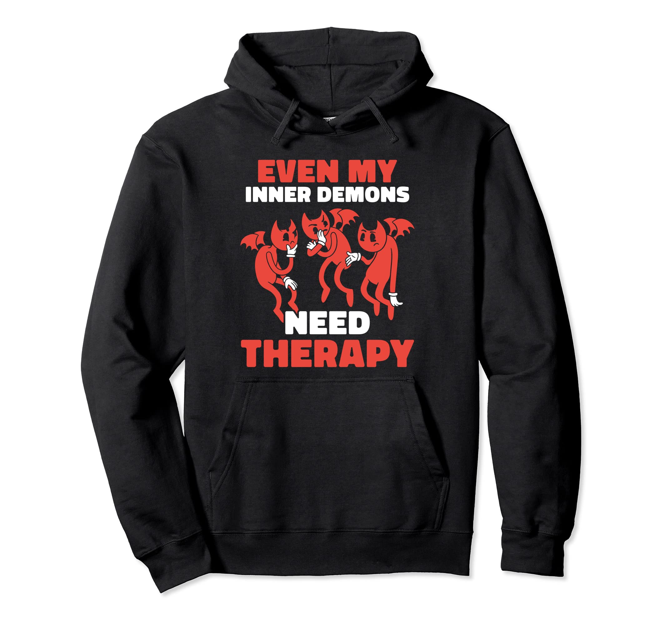 Even My Inner Demons Need Therapy Hoodie - Graphic Print Men Women - T-Shirt, Sweatshirt, Hoodie