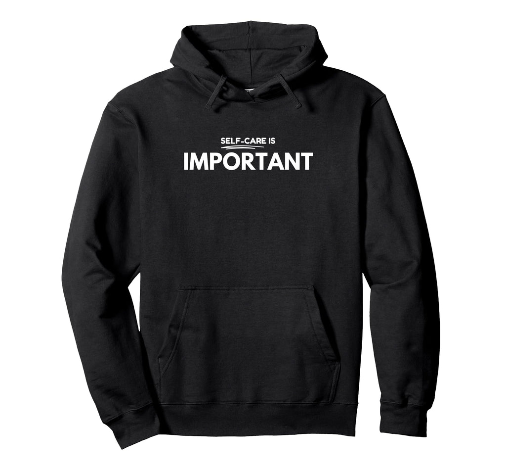 Self Care Reminder Hoodie - Custom Art Print for Adults - T-Shirt, Sweatshirt, Hoodie