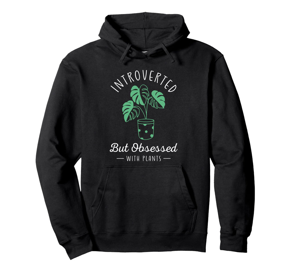 Introverted But Obsessed Plants Funny Hoodie - Custom Art Print Unisex - T-Shirt, Sweatshirt, Hoodie