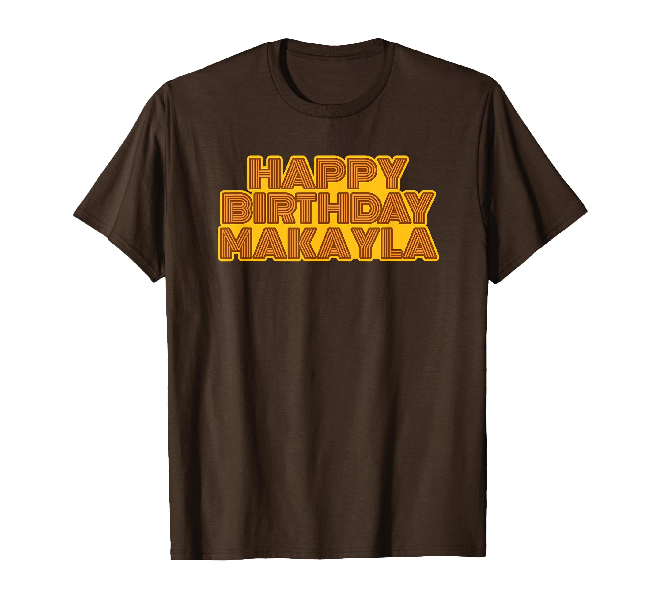 Happy Birthday Makayla Personalized Name T-Shirt - Unique Graphic Unisex - T-Shirt, Sweatshirt, Hoodie