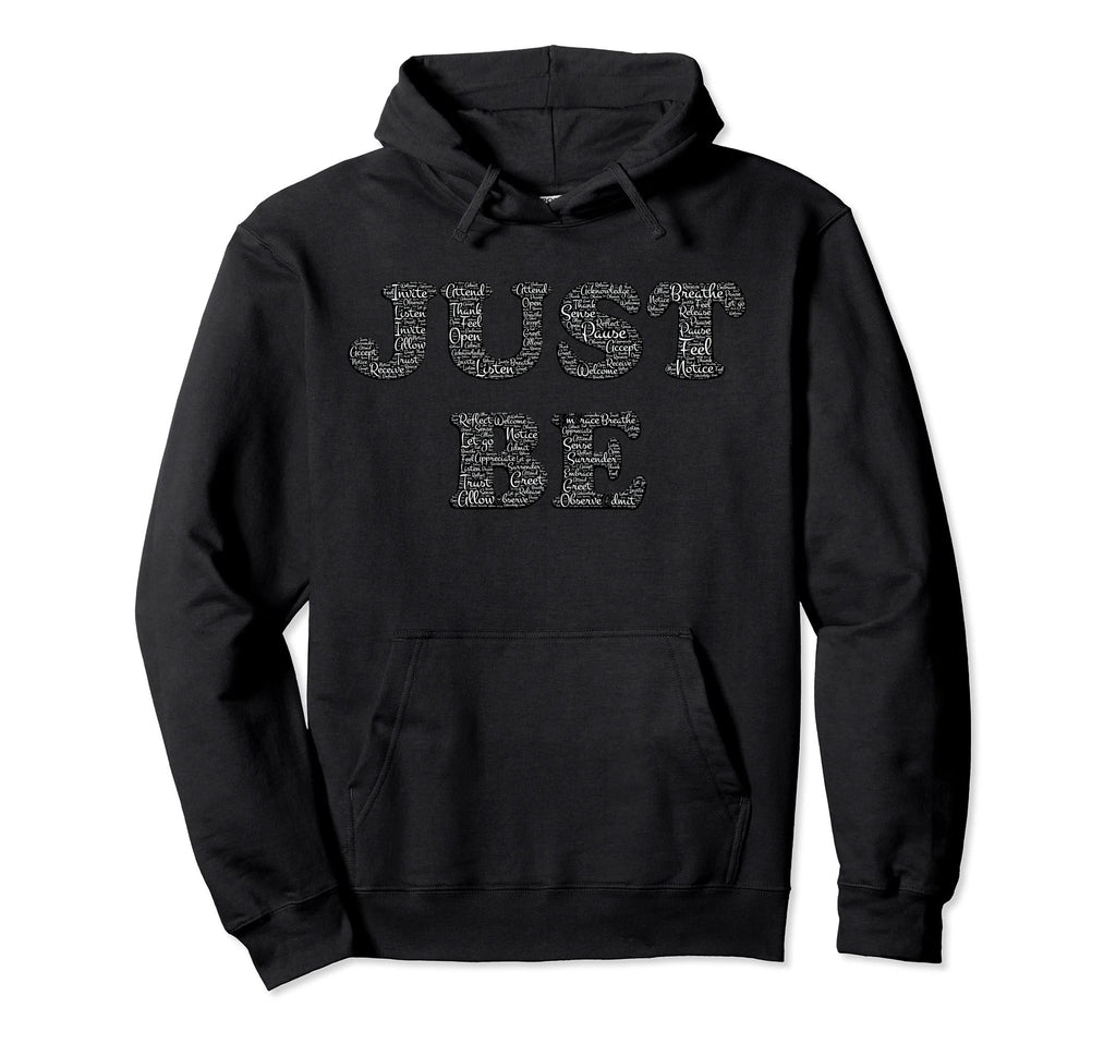 Zen Yoga Meditation Just Be Hoodie - Fun Novelty Design for Adults - T-Shirt, Sweatshirt, Hoodie