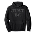 Zen Yoga Meditation Just Be Hoodie - Fun Novelty Design for Adults - T-Shirt, Sweatshirt, Hoodie