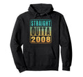 Straight Outta 2008 Birth Birthday Hoodie - Fun Novelty Design for Adults - T-Shirt, Sweatshirt, Hoodie
