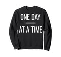 One Day Time Mental Health Awareness Sweatshirt - Graphic Print Men Women - T-Shirt, Sweatshirt, Hoodie