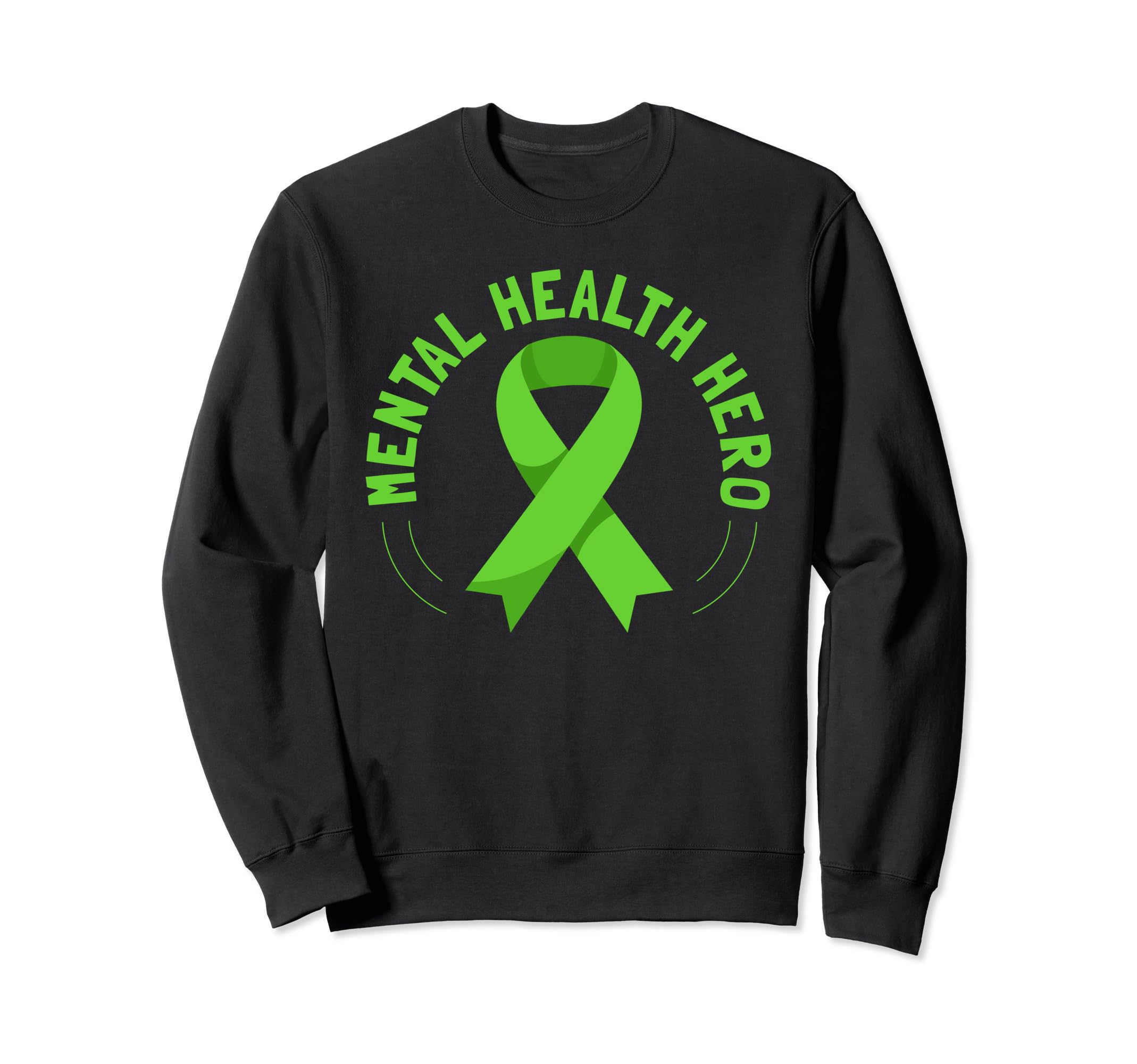 Mental Health Hero Green Mental Sweatshirt - Trendy Graphic Men Women - T-Shirt, Sweatshirt, Hoodie