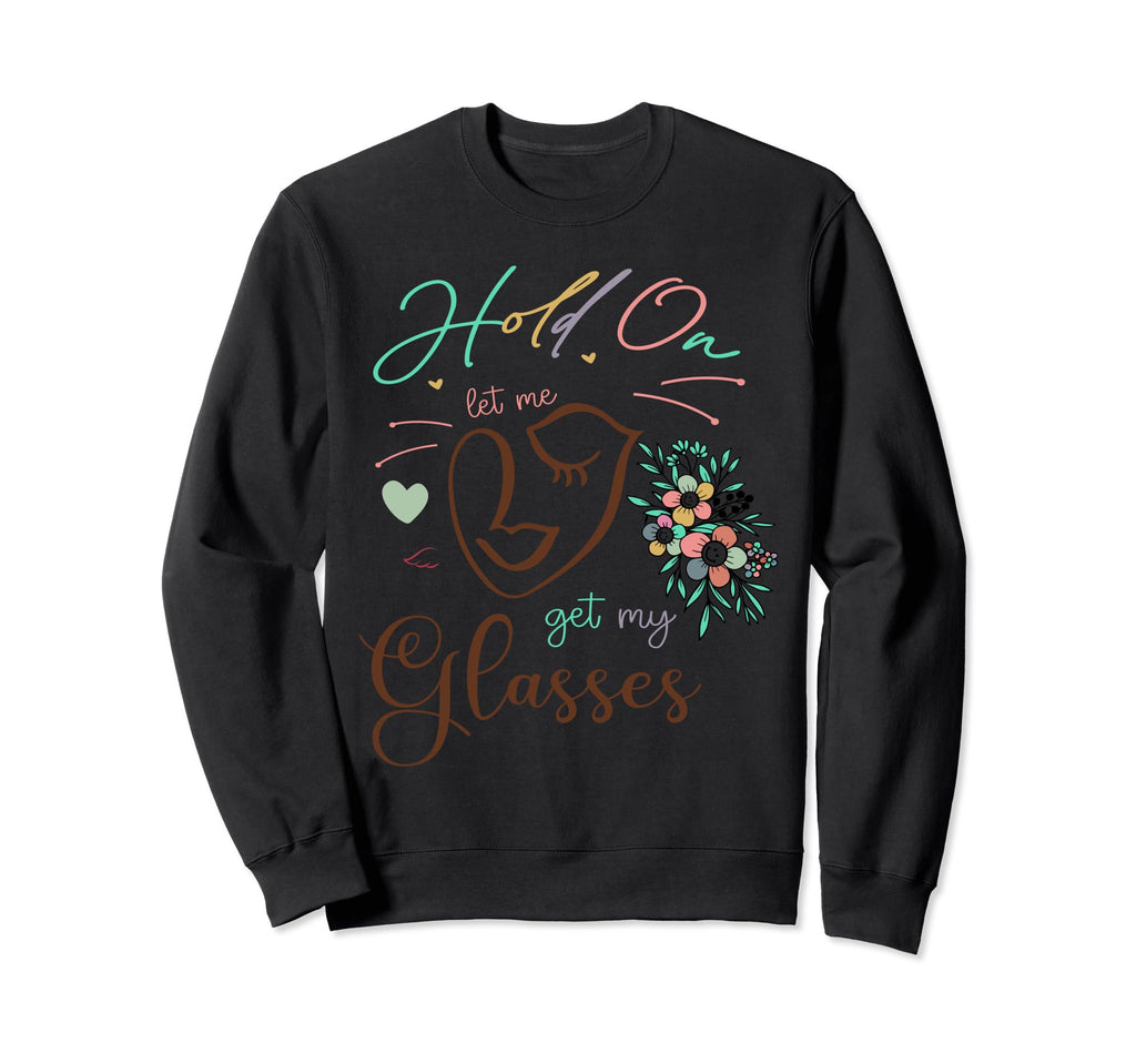 Funny Health Hold Let Me Get Sweatshirt - Casual Everyday Wear for Adults - T-Shirt, Sweatshirt, Hoodie