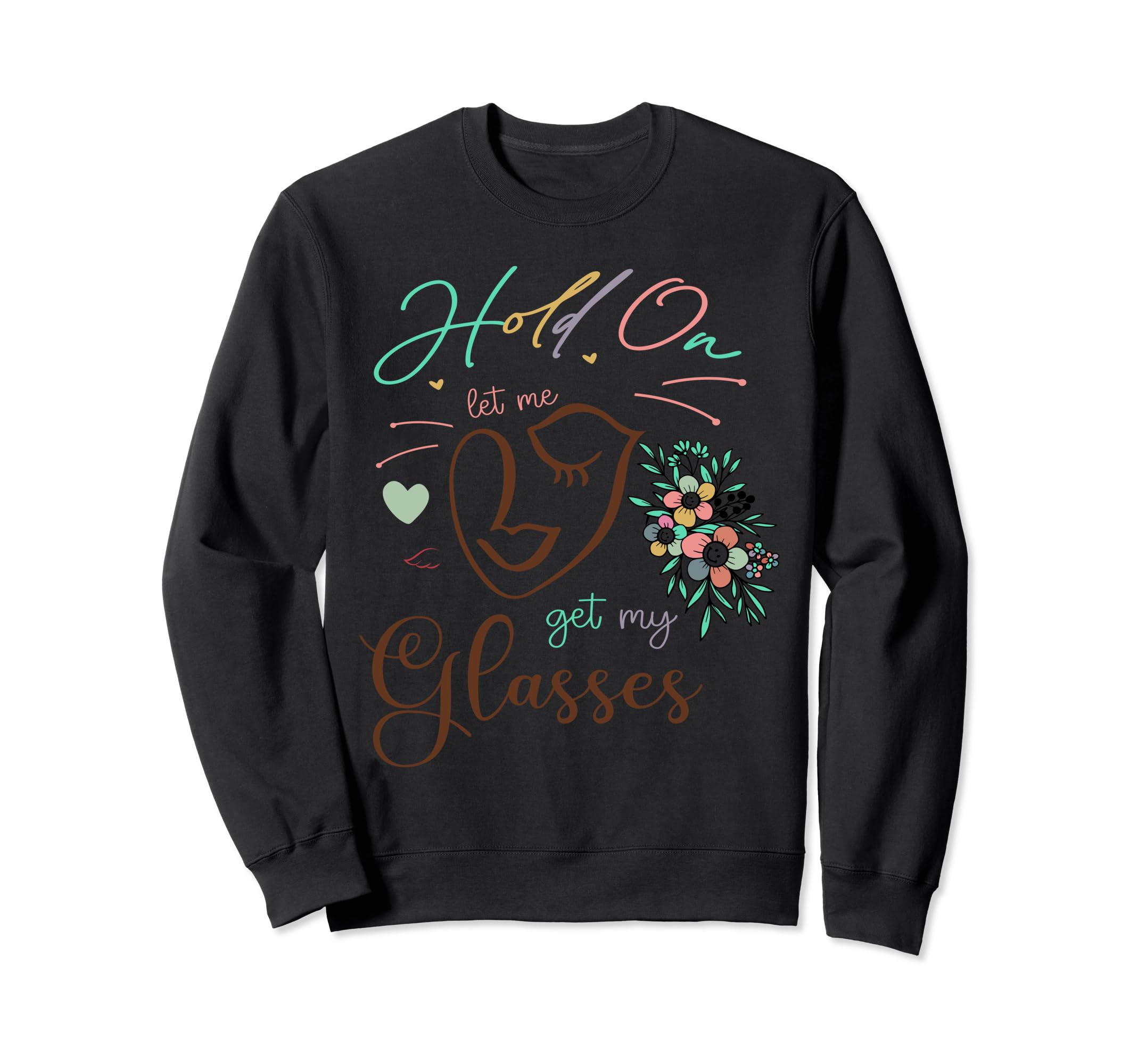 Funny Health Hold Let Me Get Sweatshirt - Casual Everyday Wear for Adults - T-Shirt, Sweatshirt, Hoodie