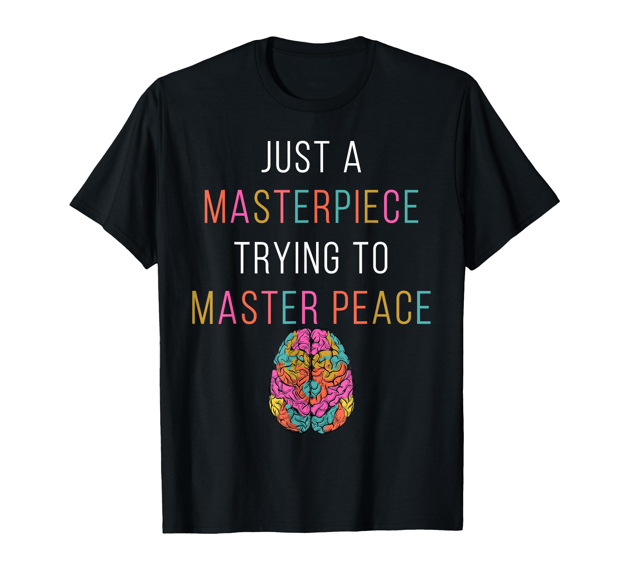 Just Masterpiece Mental Health Awareness T-Shirt - Unique Graphic Unisex - T-Shirt, Sweatshirt, Hoodie