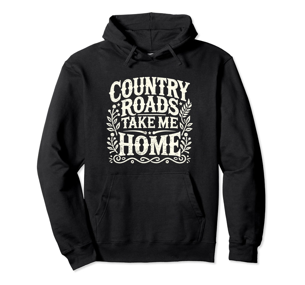 Country Roads Take Me Home Cowboy Hoodie - Fun Novelty Design for Adults - T-Shirt, Sweatshirt, Hoodie