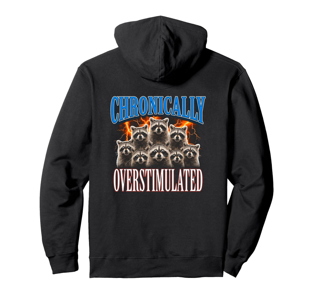Chronically Overstimulated Raccoon 90S Hoodie - Minimalist Print Unisex - T-Shirt, Sweatshirt, Hoodie