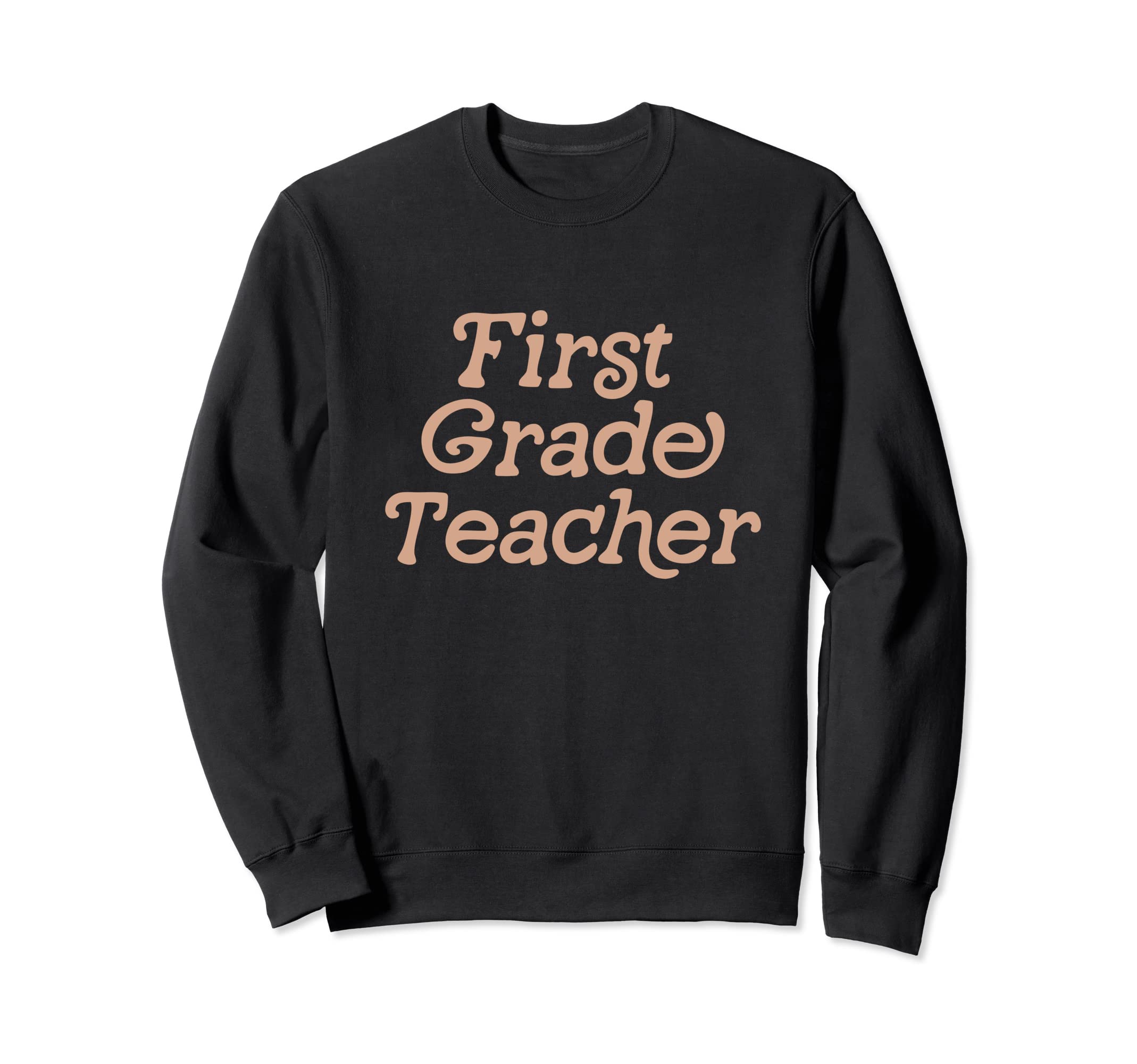 First Grade Teacher Back To School Sweatshirt - Trendy Graphic Men Women - T-Shirt, Sweatshirt, Hoodie