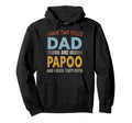 I Have Two Titles Dad And Papoo Hoodie - Aesthetic Graphic Men Women - T-Shirt, Sweatshirt, Hoodie