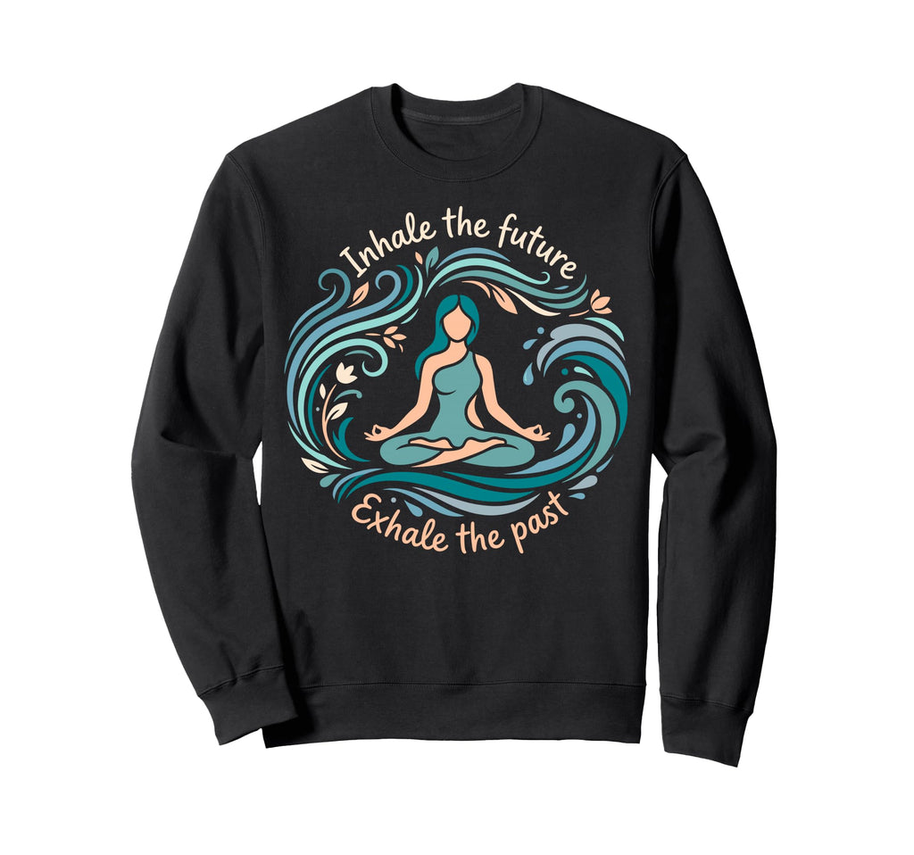 Inhale Future Exhale Past Yoga Sweatshirt - Minimalist Print for Adults - T-Shirt, Sweatshirt, Hoodie