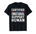 Certified Emotional Support Human T-Shirt - Fun Novelty Design for Adults - T-Shirt, Sweatshirt, Hoodie
