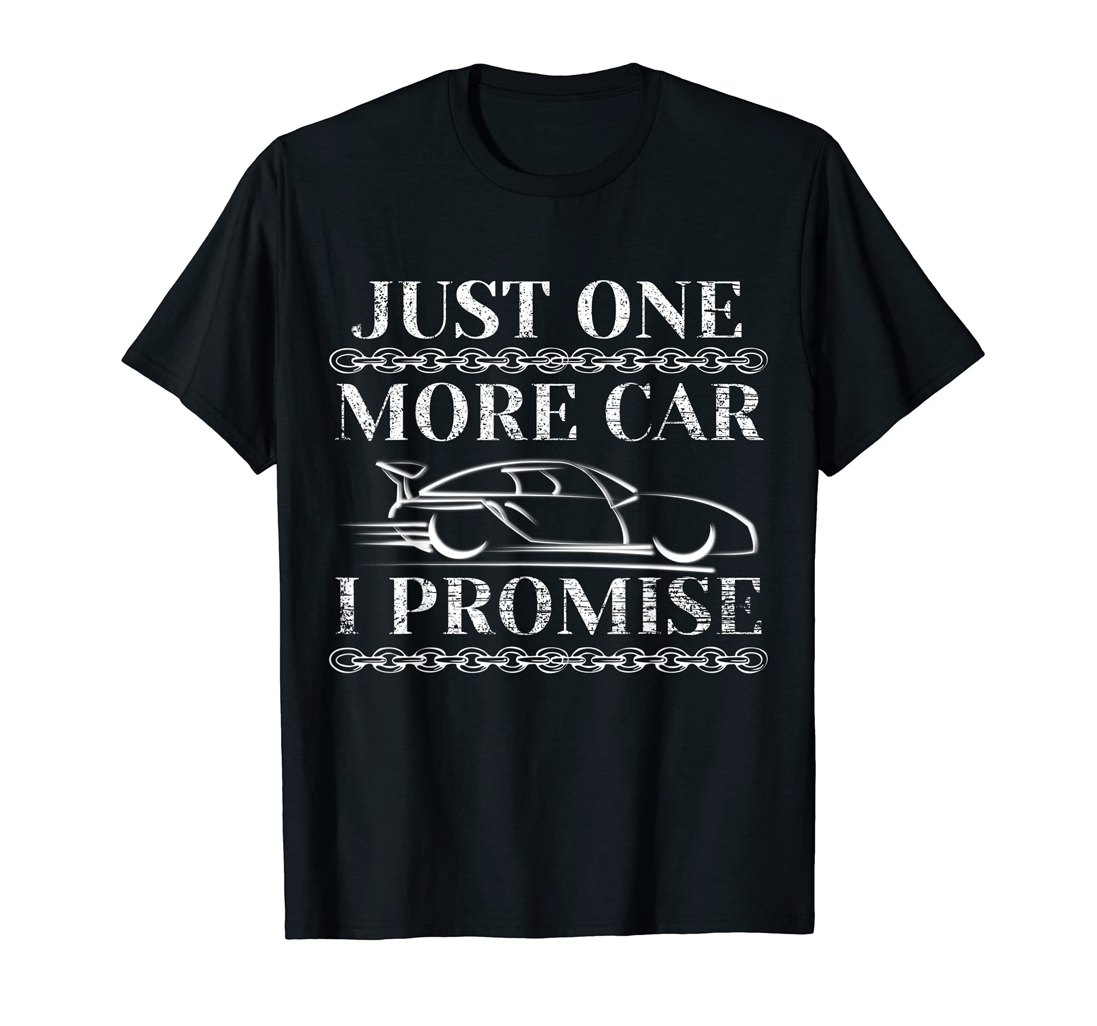 Just One More Car I Promise Funny Car T-Shirt - Unique Graphic Unisex - T-Shirt, Sweatshirt, Hoodie