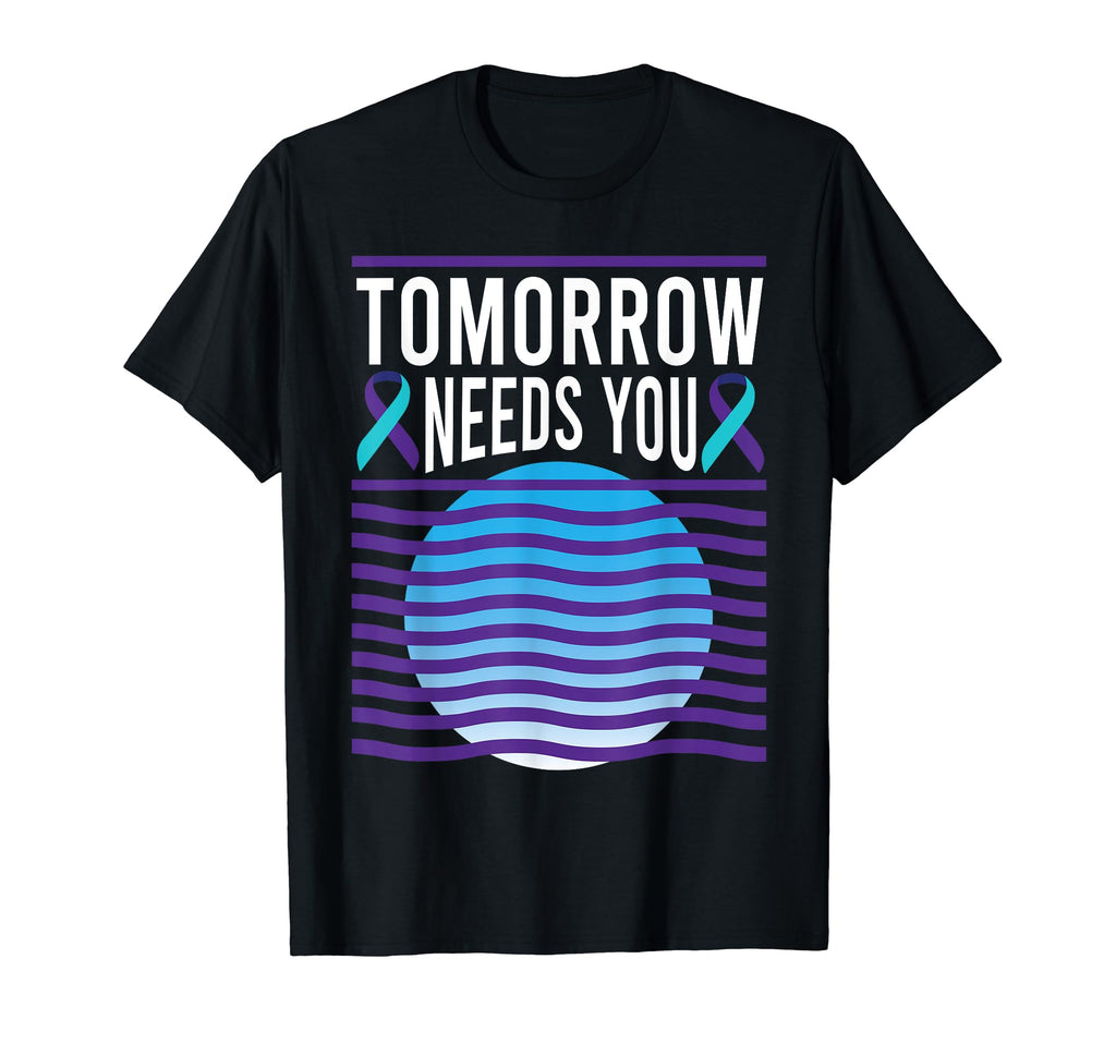 Tomorrow Needs You Suicide Awareness T-Shirt - Trendy Graphic for Adults - T-Shirt, Sweatshirt, Hoodie