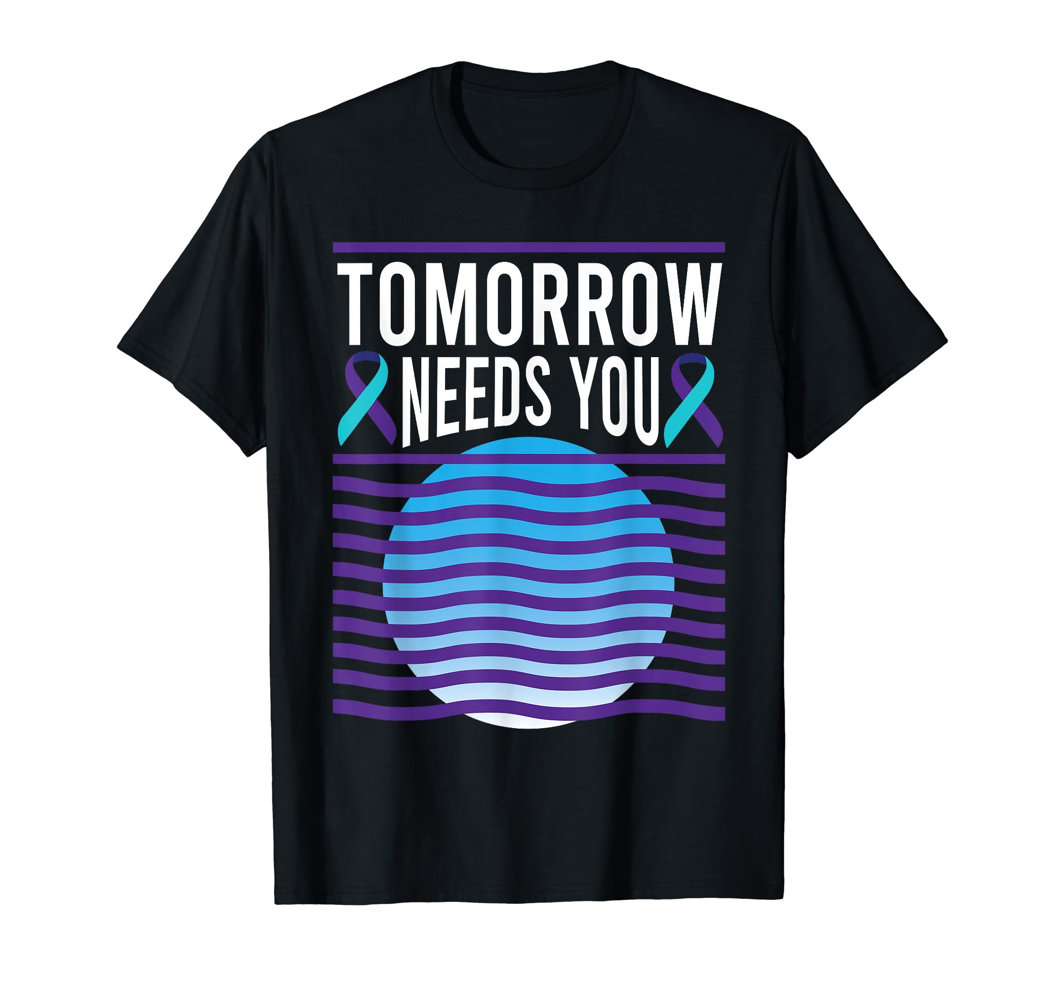 Tomorrow Needs You Suicide Awareness T-Shirt - Trendy Graphic for Adults - T-Shirt, Sweatshirt, Hoodie