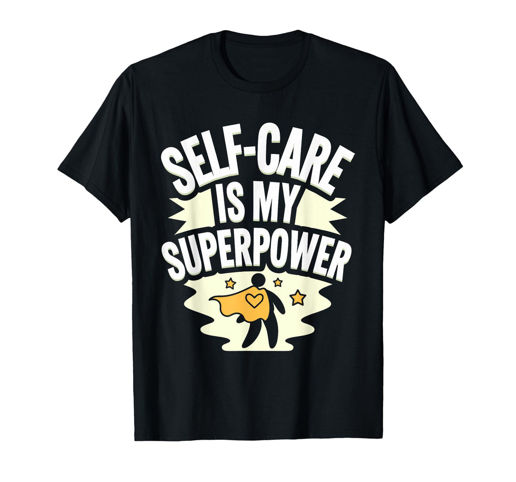 Mindfulness Self Love Self Care Routine T-Shirt - Novelty Apparel Unisex - T-Shirt, Sweatshirt, Hoodie