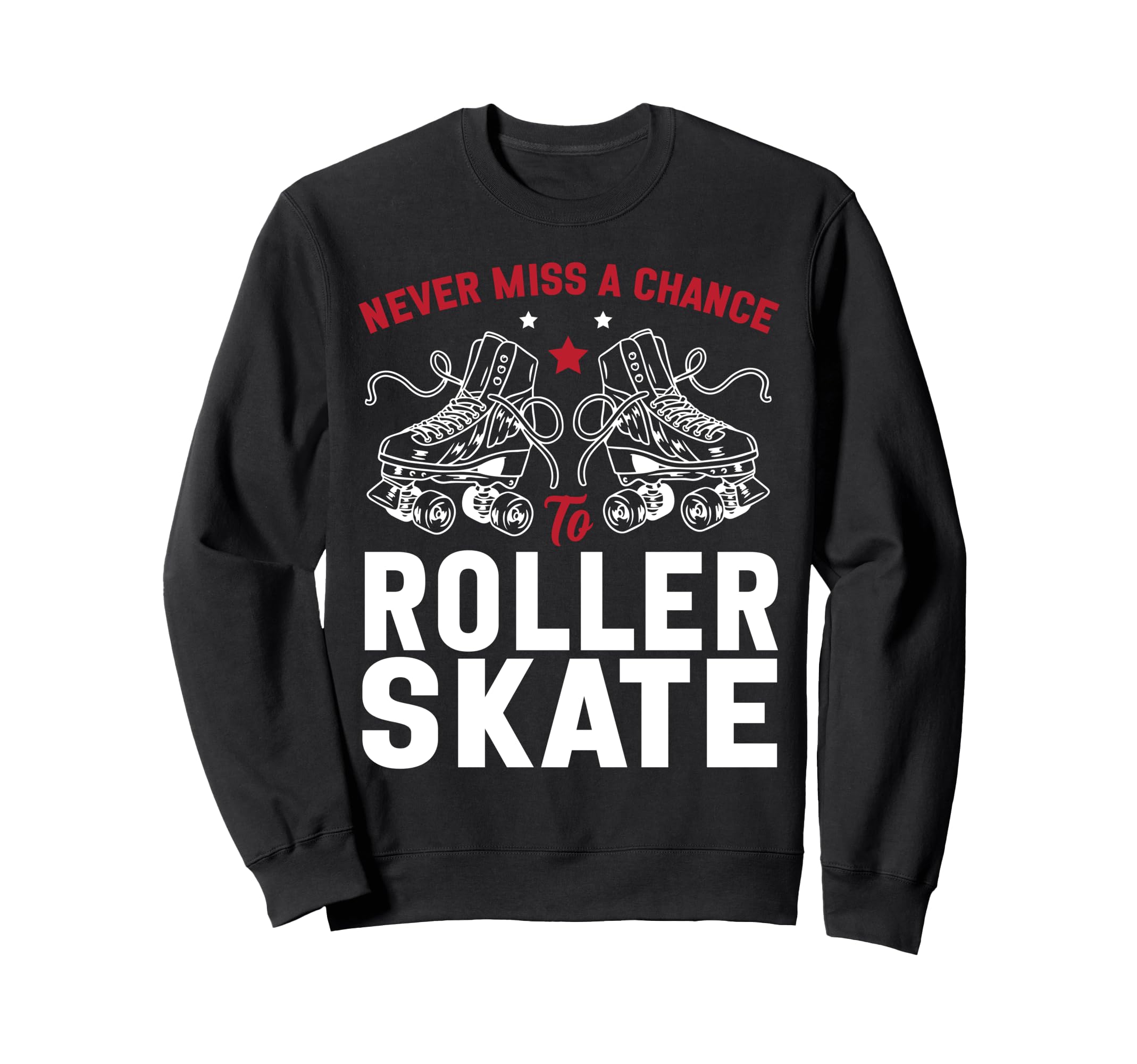 Roller Skating Skate 1970S Never Sweatshirt - Novelty Apparel for Adults - T-Shirt, Sweatshirt, Hoodie