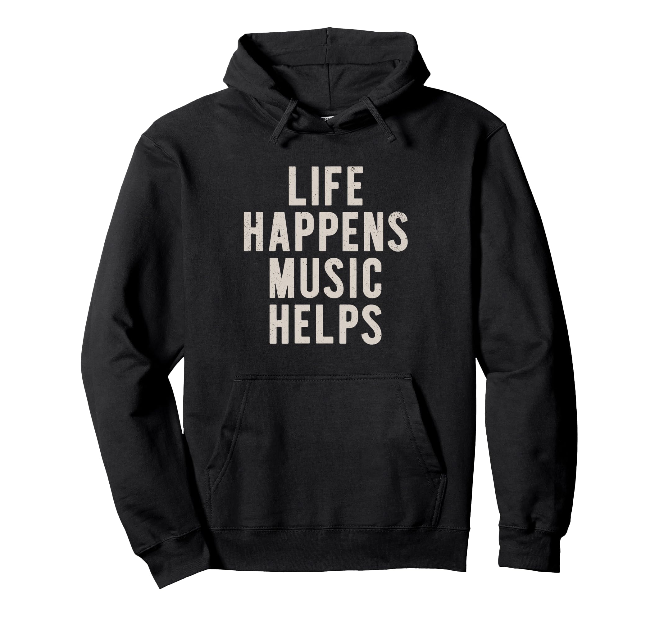 Life Happens Music Helps Inspirational Hoodie - Unique Graphic for Adults - T-Shirt, Sweatshirt, Hoodie