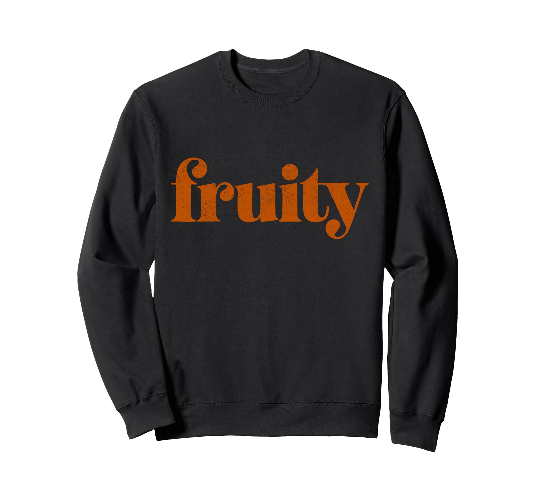Word Fruity That Says Word Fruity Sweatshirt - Aesthetic Graphic Men Women - T-Shirt, Sweatshirt, Hoodie
