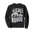 And They Call Thing Rodeo Sweatshirt - Streetwear Style Unisex - T-Shirt, Sweatshirt, Hoodie