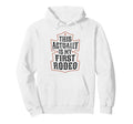 This Actually Is My First Rodeo Cowboy Hoodie - Graphic Print Men Women - T-Shirt, Sweatshirt, Hoodie