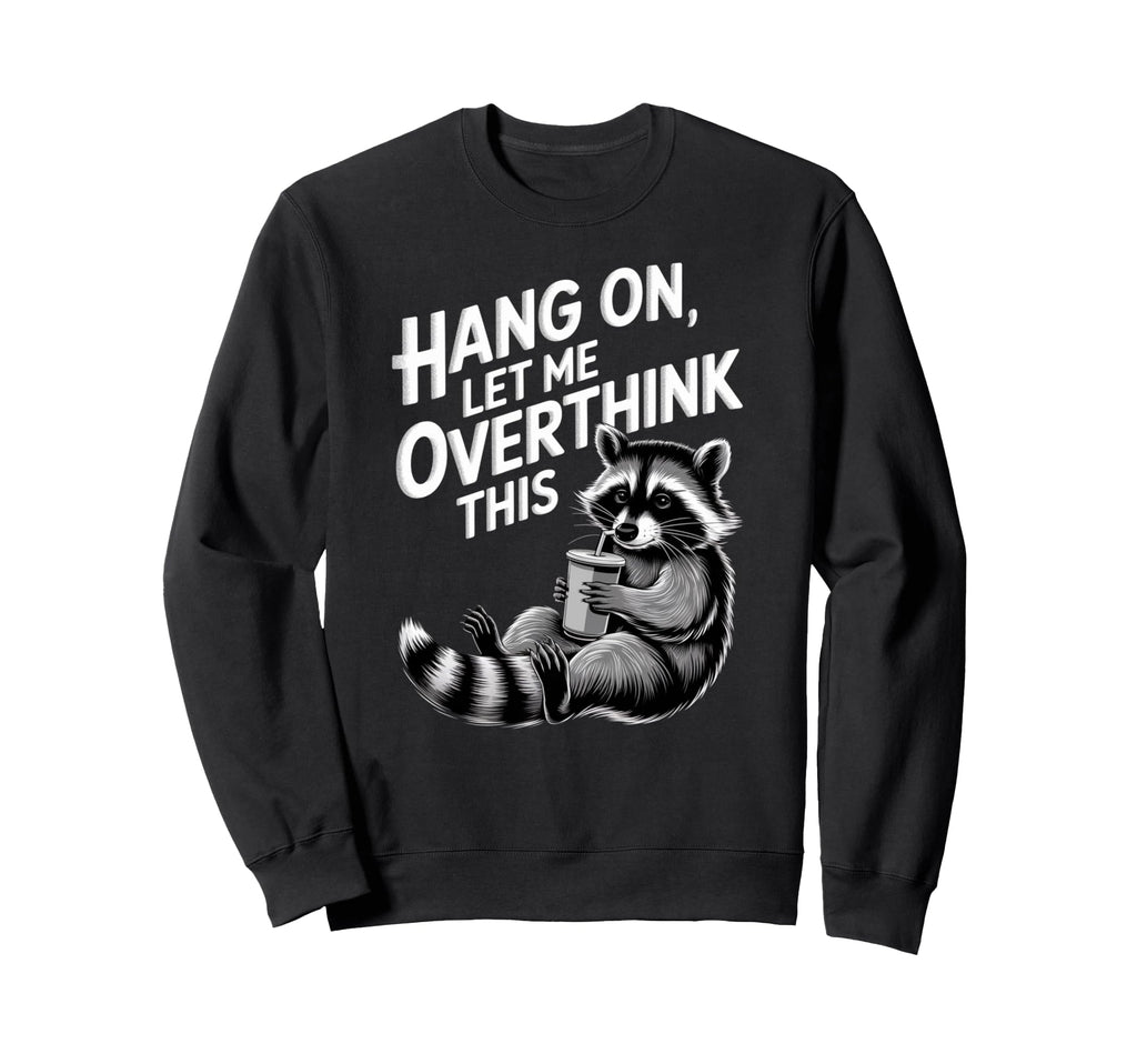 Funny Hang Let Me Overthink This Sweatshirt - Minimalist Print Men Women - T-Shirt, Sweatshirt, Hoodie