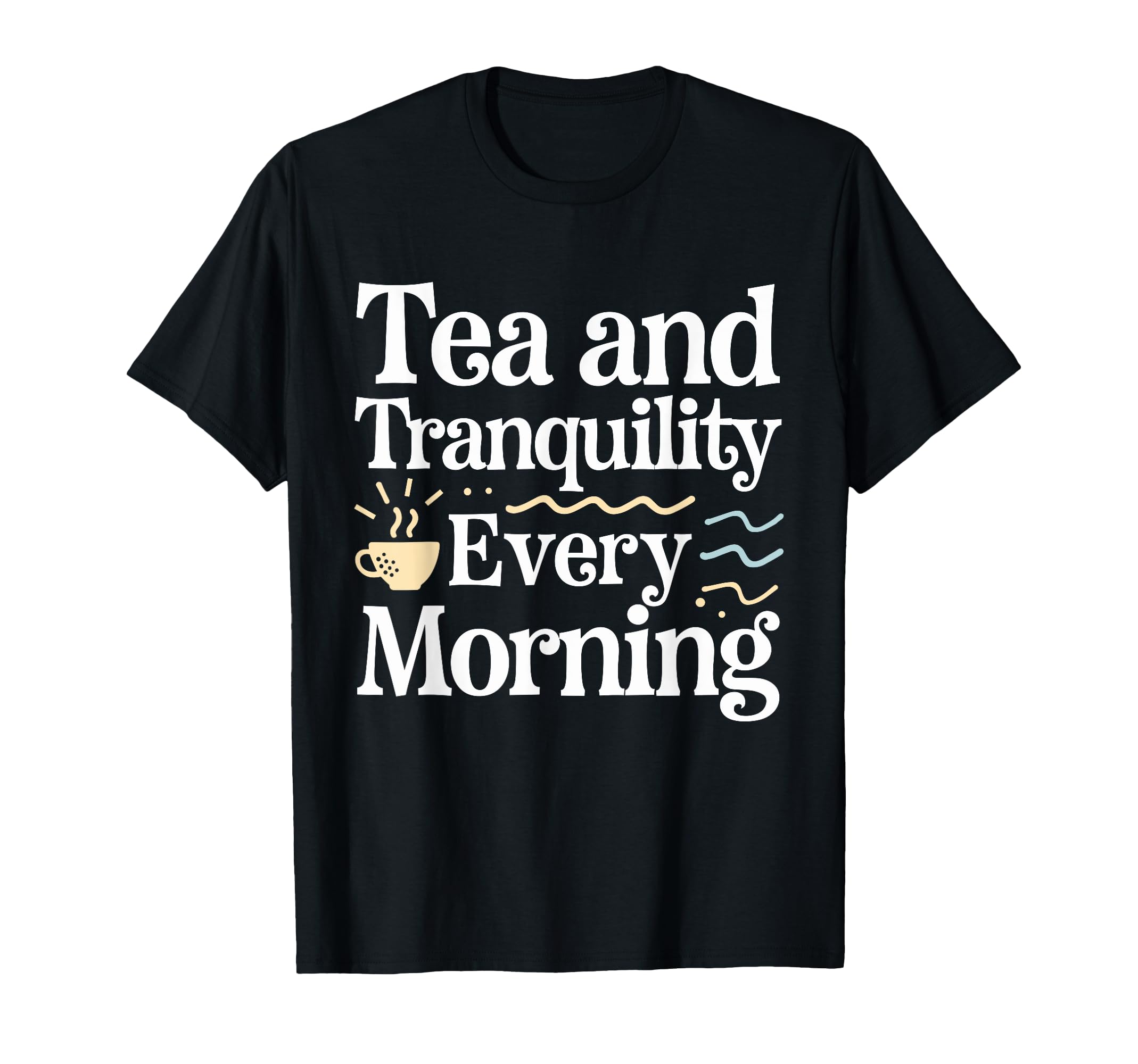 Calming Mornings Mindfulness Tea Time T-Shirt - Unique Graphic for Adults - T-Shirt, Sweatshirt, Hoodie