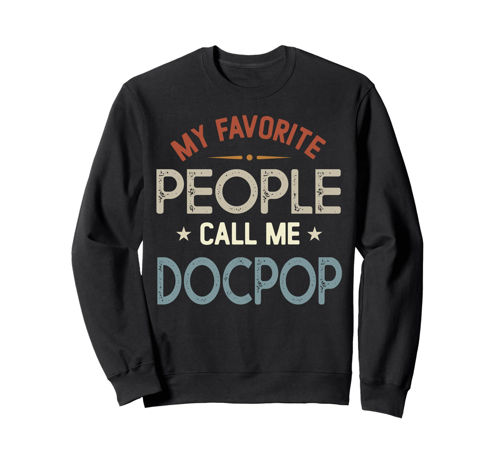 My Favorite People Call Me Docpop Sweatshirt - Streetwear Style Unisex - T-Shirt, Sweatshirt, Hoodie