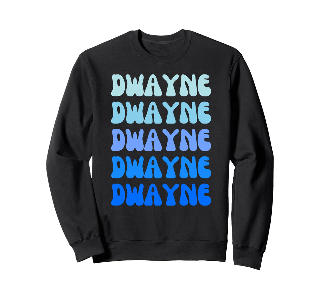 Dwayne Name Stack Sweatshirt - Unique Graphic Unisex - T-Shirt, Sweatshirt, Hoodie