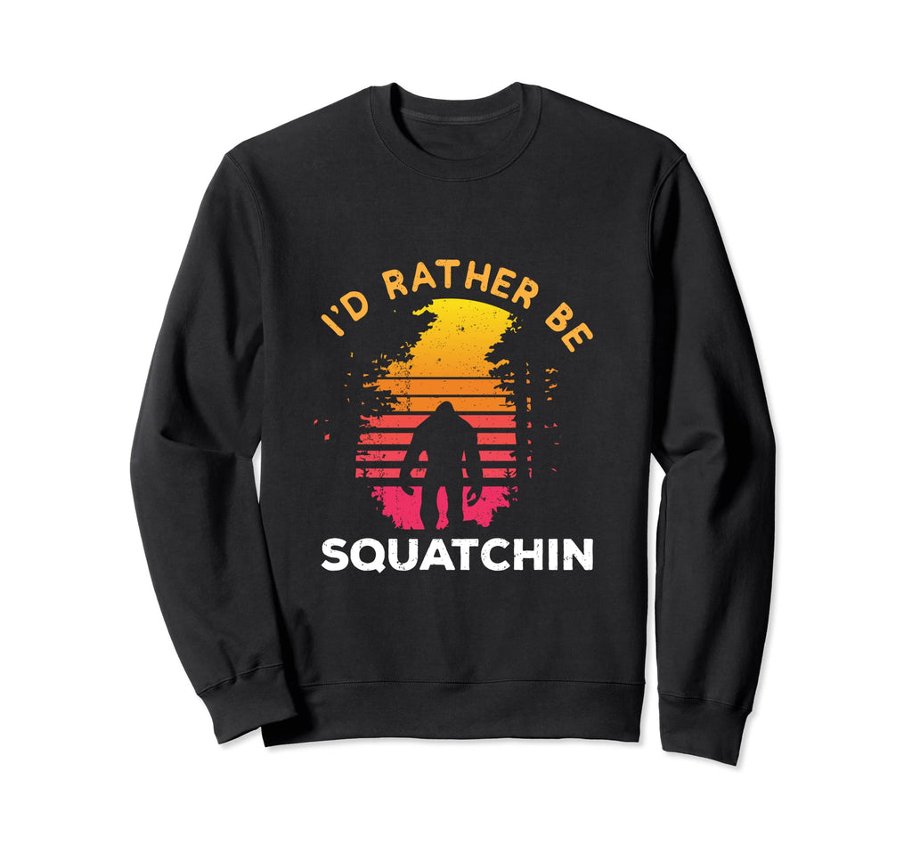 Id Rather Be Squatchin Bigfoot Sweatshirt - Aesthetic Graphic for Adults - T-Shirt, Sweatshirt, Hoodie