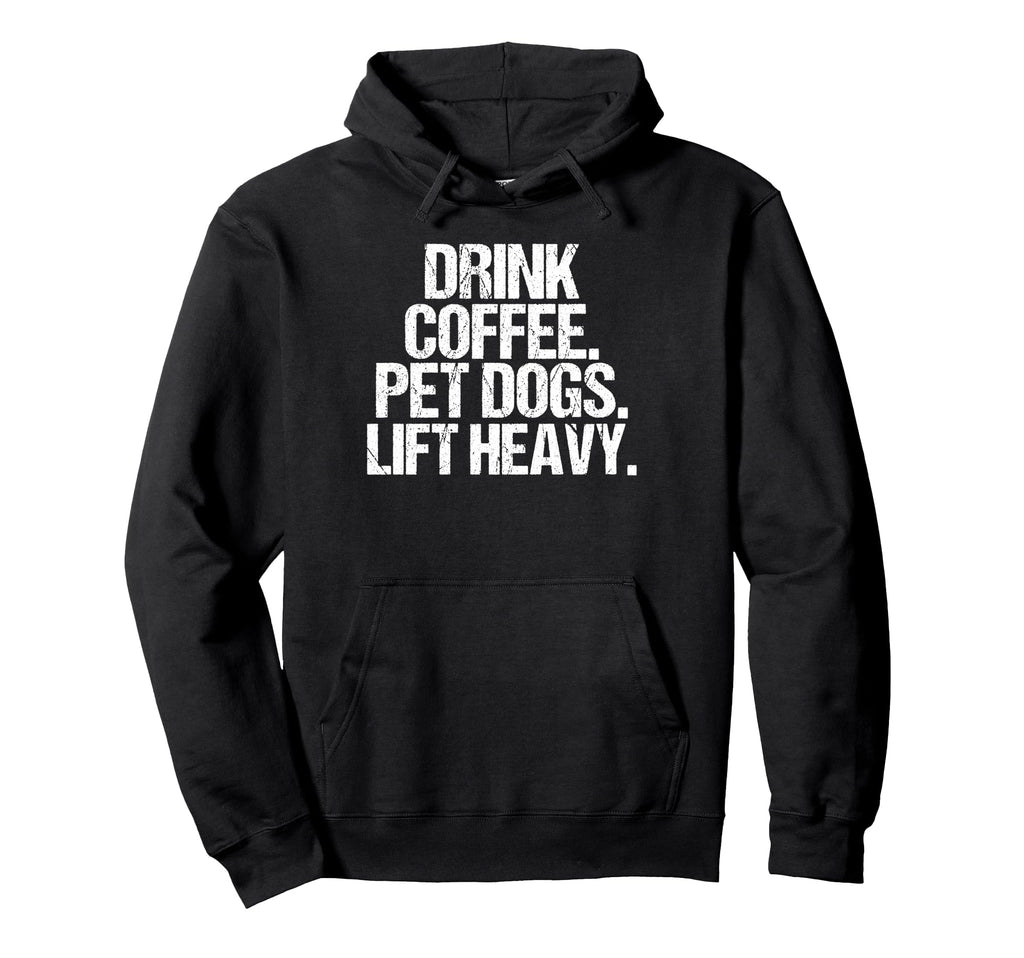 Funny Gym Drink Coffee Pet Dogs Lift Hoodie - Aesthetic Graphic Men Women - T-Shirt, Sweatshirt, Hoodie