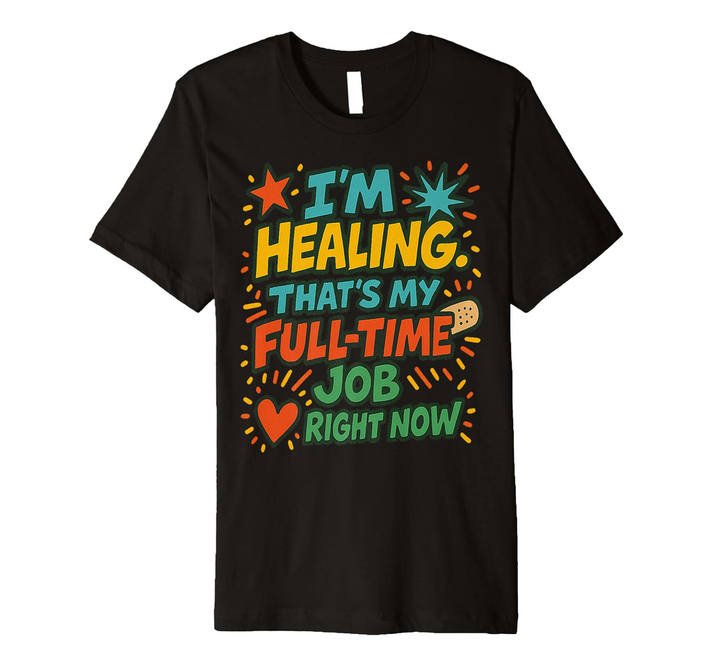 Get Well Healing Recovery Gift Self Care T-Shirt - Custom Art Print Unisex - T-Shirt, Sweatshirt, Hoodie
