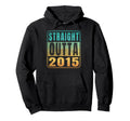 Straight Outta 2015 Birth Birthday Years Hoodie - Fun Novelty Design Unisex - T-Shirt, Sweatshirt, Hoodie
