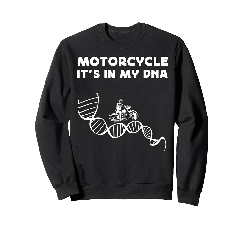 Motorcycle Biker Motorcycle Its My Dna Sweatshirt - Novelty Apparel Unisex - T-Shirt, Sweatshirt, Hoodie