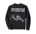 Motorcycle Biker Motorcycle Its My Dna Sweatshirt - Novelty Apparel Unisex - T-Shirt, Sweatshirt, Hoodie
