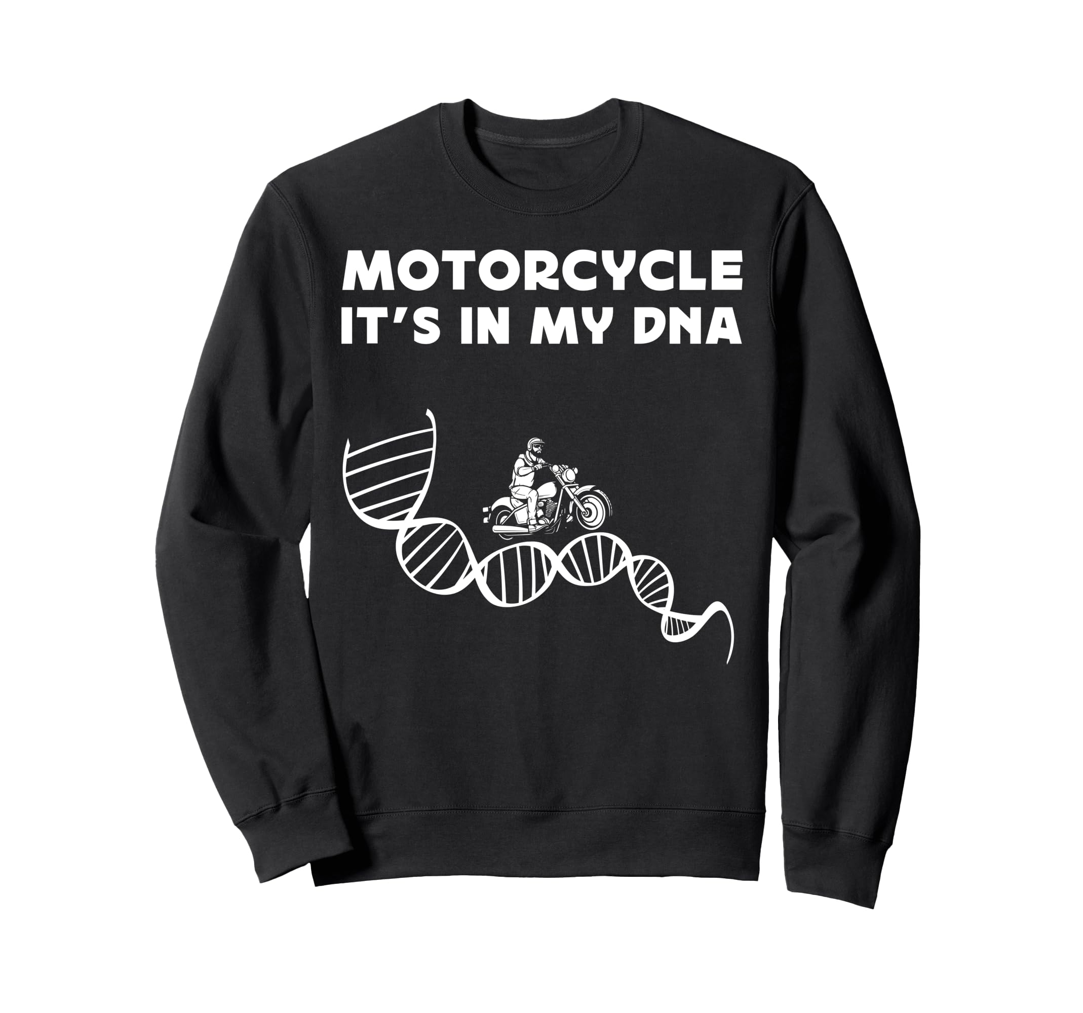 Motorcycle Biker Motorcycle Its My Dna Sweatshirt - Novelty Apparel Unisex - T-Shirt, Sweatshirt, Hoodie