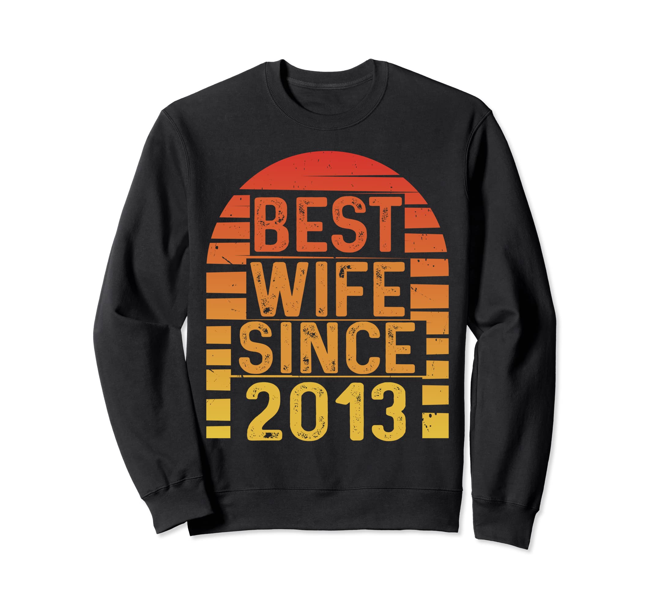 Best Wife Since 2013 Wedding Sweatshirt - Fun Novelty Design Unisex - T-Shirt, Sweatshirt, Hoodie