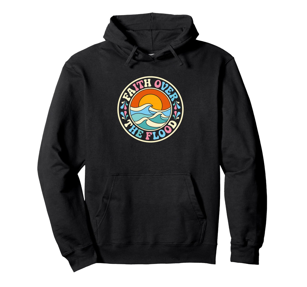 Faith Over Flood Christian Aesthetic Hoodie - Streetwear Style for Adults - T-Shirt, Sweatshirt, Hoodie