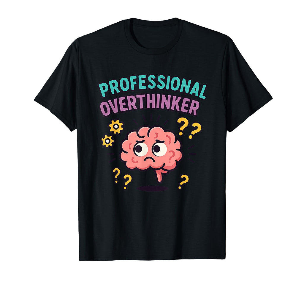 Professional Overthinker Funny Vector T-Shirt - Graphic Print Unisex - T-Shirt, Sweatshirt, Hoodie