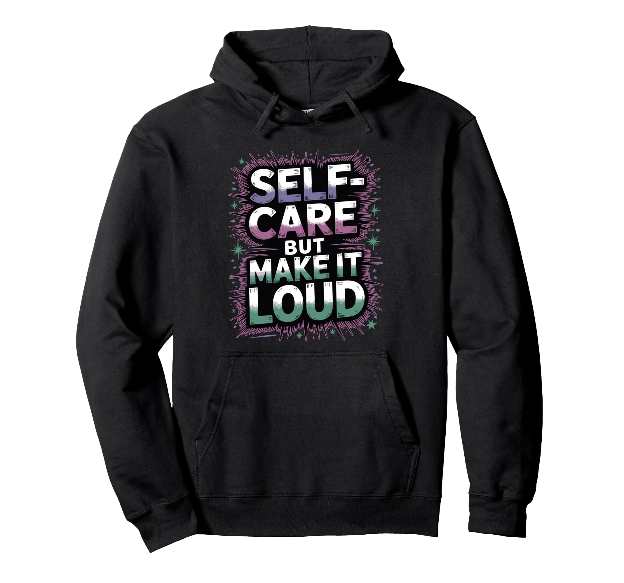 Self Care But Loud Funny Expressive Hoodie - Aesthetic Graphic for Adults - T-Shirt, Sweatshirt, Hoodie