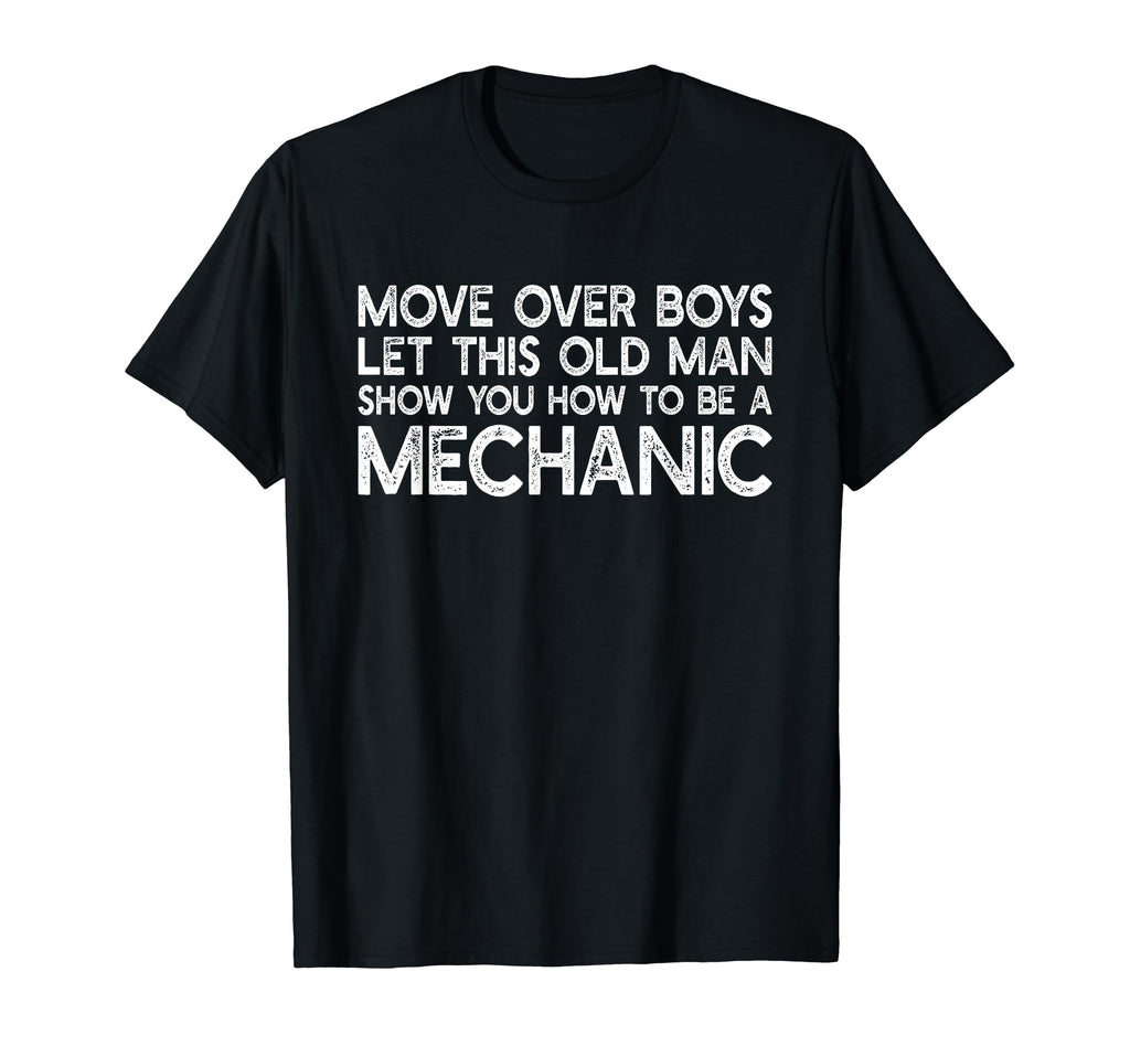 Let This Old Show You How To Be Mechanic T-Shirt - Trendy Graphic Unisex - T-Shirt, Sweatshirt, Hoodie