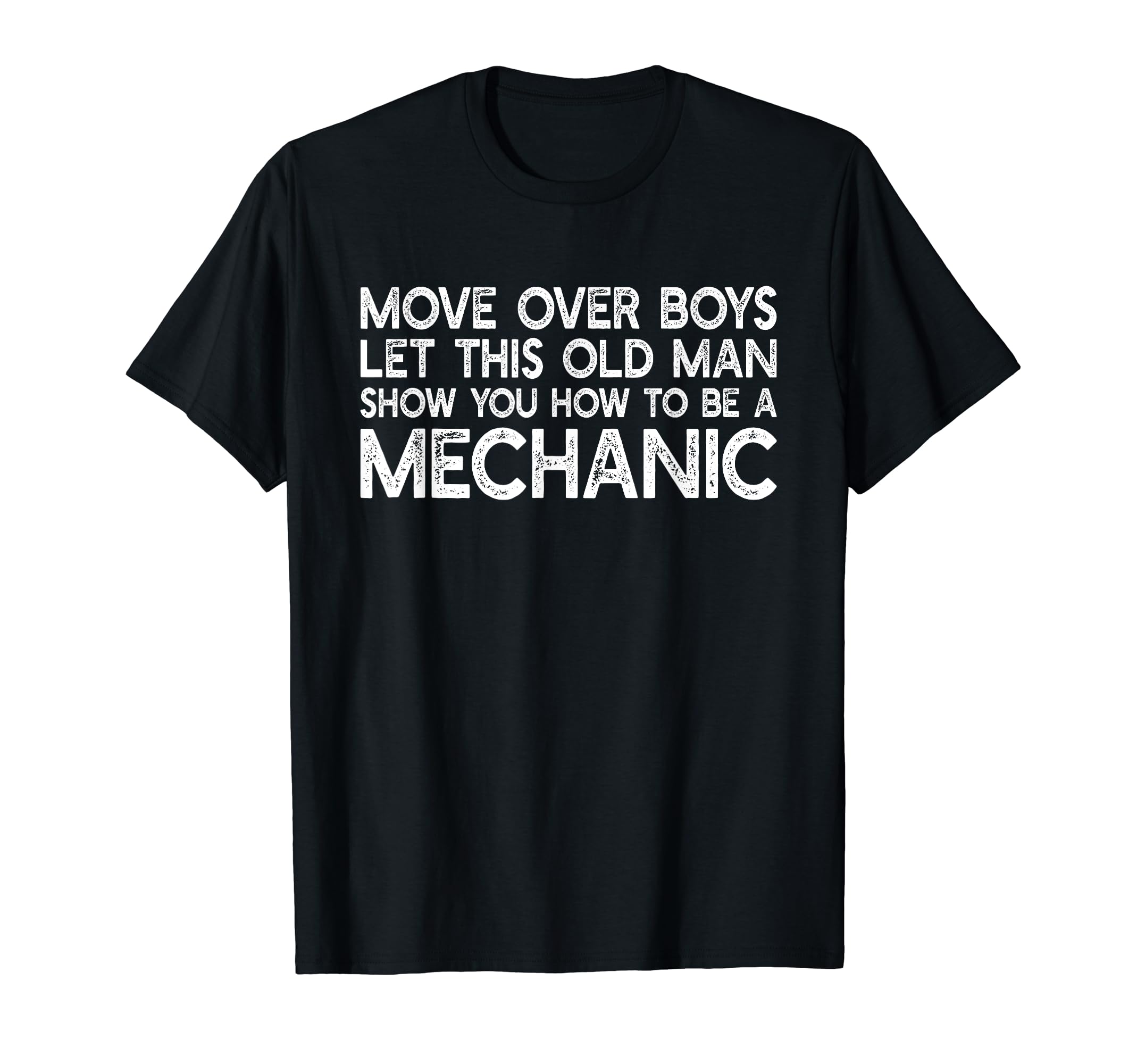 Let This Old Show You How To Be Mechanic T-Shirt - Trendy Graphic Unisex - T-Shirt, Sweatshirt, Hoodie
