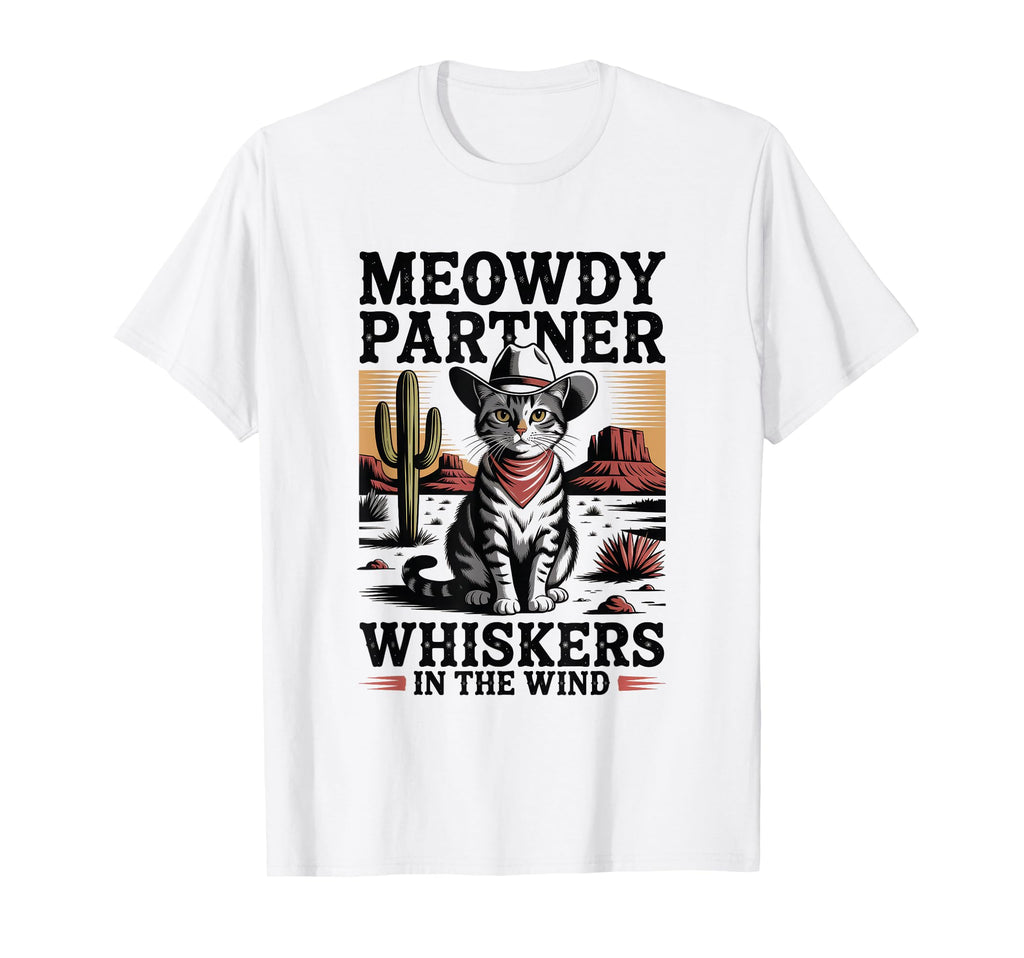 Meowdy Partner Whiskers Wind Cowboy T-Shirt - Streetwear Style Unisex - T-Shirt, Sweatshirt, Hoodie