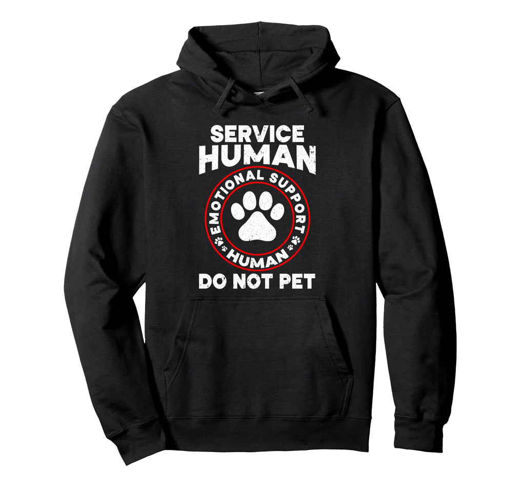 Funny Service Human Do Not Pet Hoodie - Fun Novelty Design Men Women - T-Shirt, Sweatshirt, Hoodie