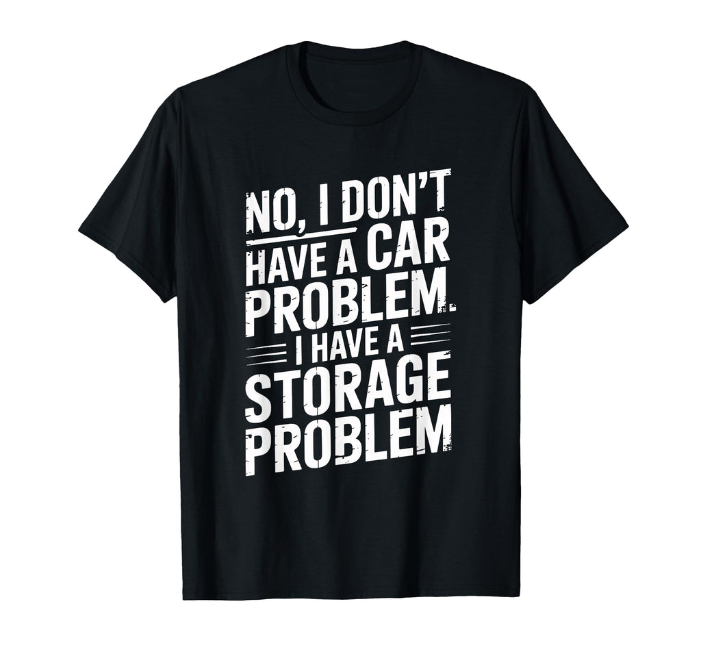 No I Dont Have Car Problem T-Shirt - Fun Novelty Design Unisex - T-Shirt, Sweatshirt, Hoodie
