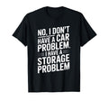 No I Dont Have Car Problem T-Shirt - Fun Novelty Design Unisex - T-Shirt, Sweatshirt, Hoodie
