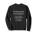 Overthinker Funny Professional Sweatshirt - Streetwear Style Unisex - T-Shirt, Sweatshirt, Hoodie
